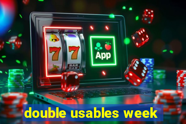 double usables week